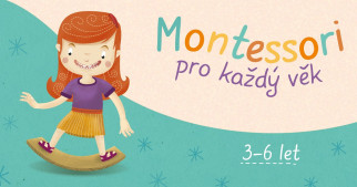 Montessori pro věk 3-6 let: Nastolení řádu a tříbení smyslů