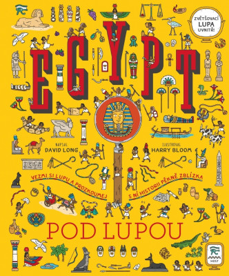Levně Egypt pod lupou - Vezmi si lupu a prozkoumej s ní historii pěkně zblízka